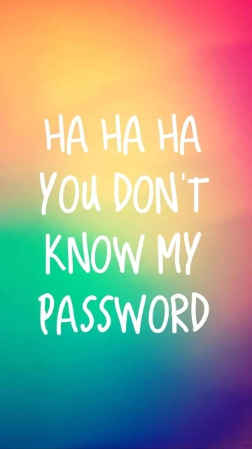 HA HA HA You Dont Know My Password
