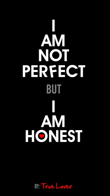 I Am Not Perfect But I Am Honest