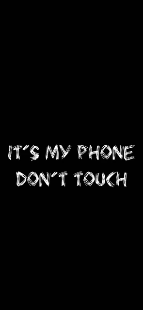 Its My Phone Dont Touch
